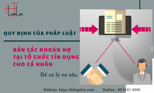 QUY ĐỊNH CỦA PHÁP LUẬT VỀ VIỆC BÁN CÁC KHOẢN NỢ TẠI TỔ CHỨC TÍN DỤNG CHO CÁ NHÂN ĐỂ XỬ LÝ NỢ XẤU (CÔNG TY LUẬT UY TÍN TẠI QUẬN BÌNH THẠNH, TÂN BÌNH TP. HỒ CHÍ MINH)